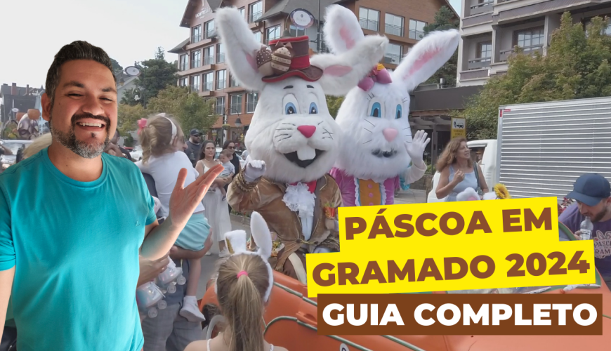 Páscoa em Gramado 2024 - Guia Completo